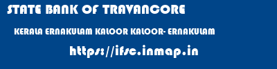 STATE BANK OF TRAVANCORE  KERALA ERNAKULAM KALOOR KALOOR- ERNAKULAM  ifsc code